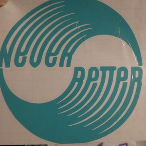 Never better vinyl decal